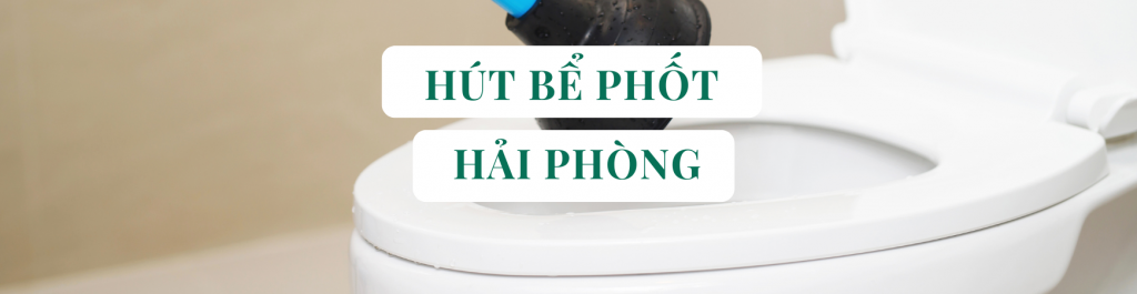 Hút Bể Phốt Hải Phòng – Giá Tốt & BH 5 Năm