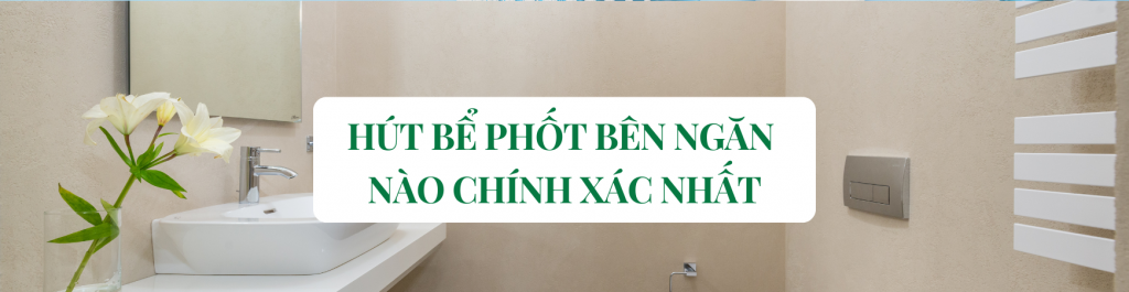 Hút Bể Phốt Bên Ngăn Nào Chính Xác Nhất? - Tìm Hiểu Ngay