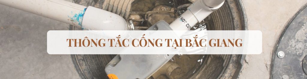 Thông Tắc Cống Tại Bắc Giang 24/7 - Hotline: 0784.51.3333